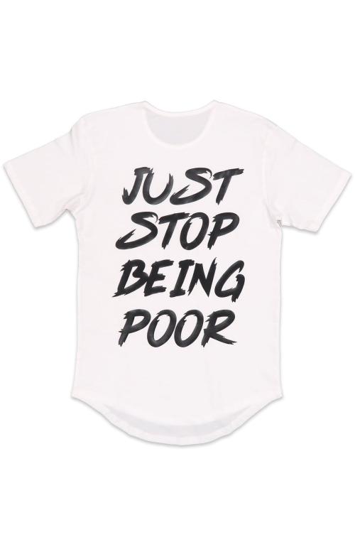 Just Stop Being Poor Scoop Tee in White