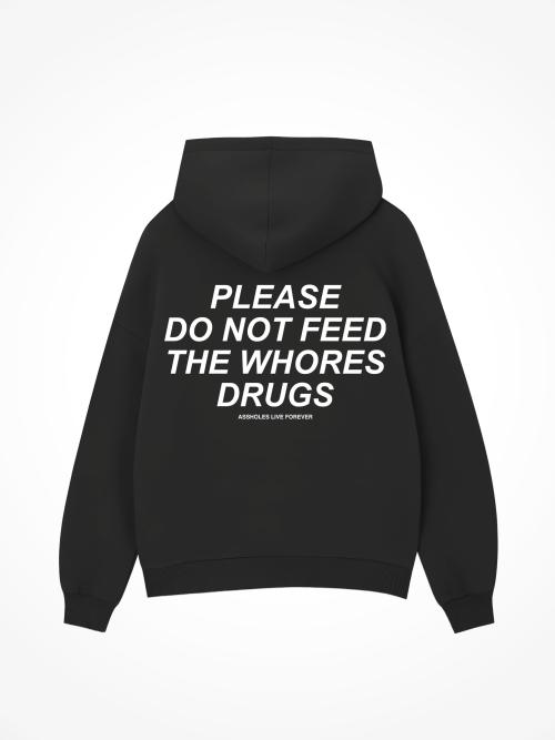 Please Do Not Feed The Wh***s Drugs - Black Hoodie